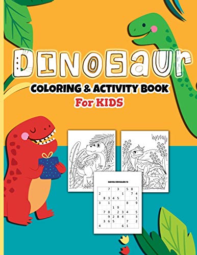 Dinosaurs Coloring And Activity Book For Kids: A Fun Kid's Art Workbook Game For Learning, Coloring, Dot To Dot, Mazes, Sudoku, Word Search, Spot The Difference And More! For Ages 4-8
