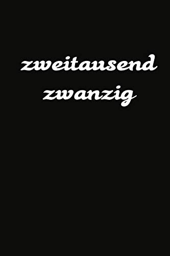 Zweitausend Zwanzig: 2020 Kalenderbuch A5 A5 Schwarz (German Edition)