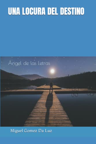 Una locura del destino: ?üngel de las Letras (Spanish Edition)