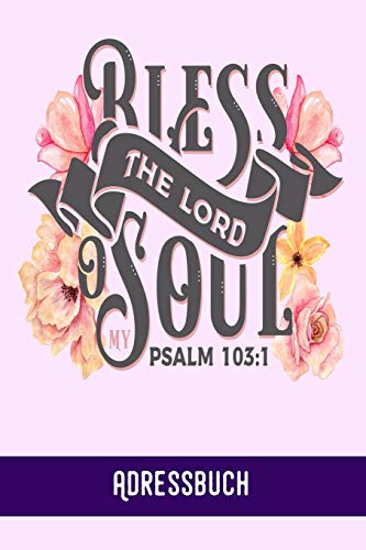 Bless The Lord Coul. Psalm 103:1: Adressbuch / Telefonbuch I Alle Kontakte Auf Einem Blick I 120 Seiten Alphabetisch Geordnet I A5 Format - Glanz Cover