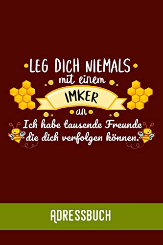 Leg Dich Niemals Mit Einem Imker An. Ich Habe Tausend Freunde Die Dich Verfolgen Können.: Adressbuch / Telefonbuch I Alle Kontakte Auf Einem Blick I ... I A5 Format - Glanz Cover (German Edition)