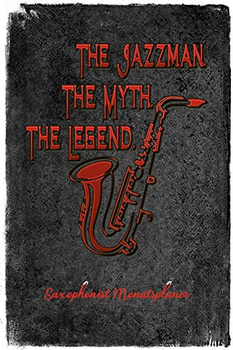 Saxophonist Monatsplaner. The Jazzman. The Myth. The Legend.: Monatsplaner 120 Seiten Cream I A5 Format I Für Saxophonspieler Und Jazzmusiker (German Edition)
