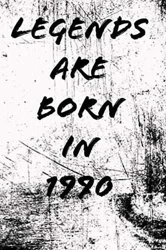 Legends Are Born In 1990 6X9 In 120 Pages