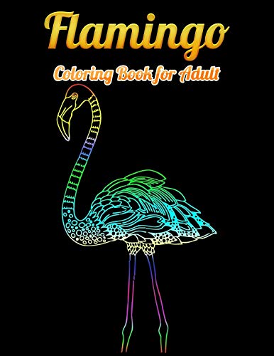 Flamingo Coloring Book for Adult: An Adult Coloring Book with Fun, Easy,flower pattern and Relaxing Coloring Pages - 9781679610363