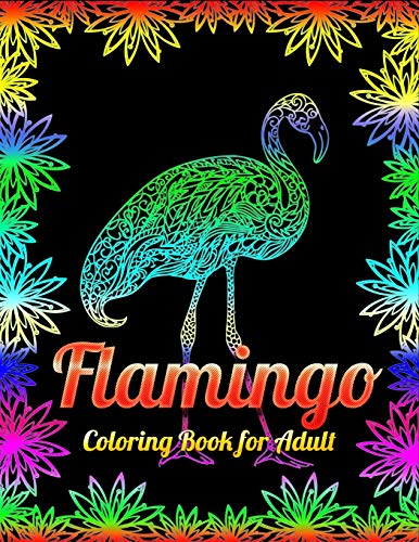 Flamingo Coloring Book For Adult: An Adult Coloring Book With Fun, Easy,Flower Pattern And Relaxing Coloring Pages - 9781679610578