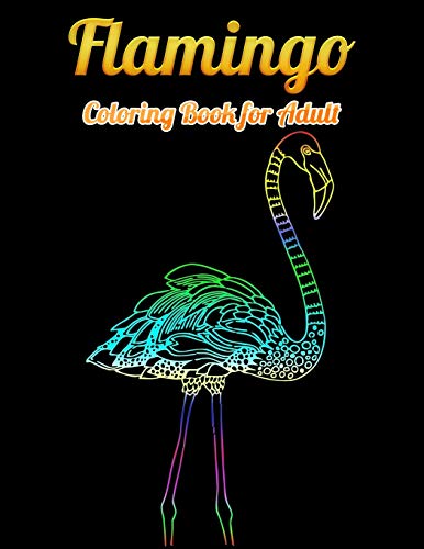 Flamingo Coloring Book For Adults: Best Adult Coloring Book With Fun, Easy,Flower Pattern And Relaxing Coloring Pages - 9781679623615