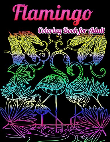 Flamingo Coloring Book For Adults: Best Adult Coloring Book With Fun, Easy,Flower Pattern And Relaxing Coloring Pages - 9781679623677