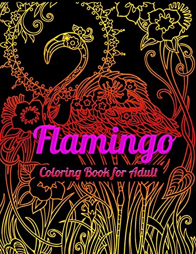 Flamingo Coloring Book for Adults: Best Adult Coloring Book with Fun, Easy,flower pattern and Relaxing Coloring Pages - 9781679623714