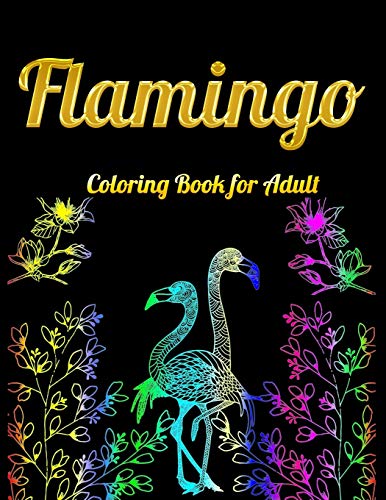 Flamingo Coloring Book For Adults: Best Adult Coloring Book With Fun, Easy,Flower Pattern And Relaxing Coloring Pages - 9781679623837