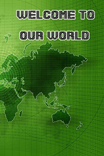 Welcome To Our World - 9781679633423
