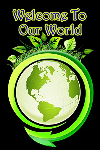 Welcome To Our World - 9781679634208