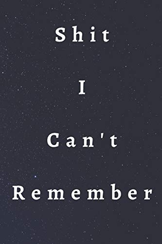 Shit I Can't Remember - 9781679637032