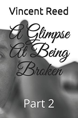 A Glimpse At Being Broken: Part 2