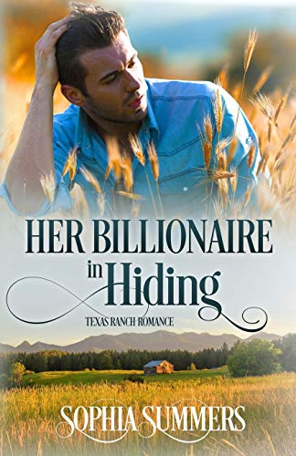 Her Billionaire in Hiding (Texas Ranch Romance)