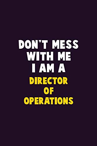 Don'T Mess With Me, I Am A Director Of Operations: 6X9 Career Pride 120 Pages Writing Notebooks