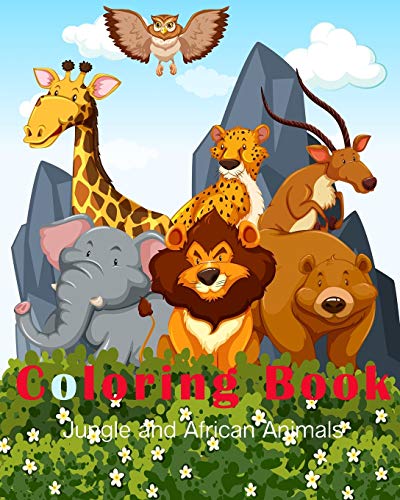 Jungle And African Animals Coloring Book: A Fun Hand Drawn Coloring Book For Kids And Beautiful Forest Designs For Children