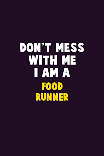Don't Mess With Me, I Am A Food Runner: 6X9 Career Pride 120 Pages Writing Notebooks