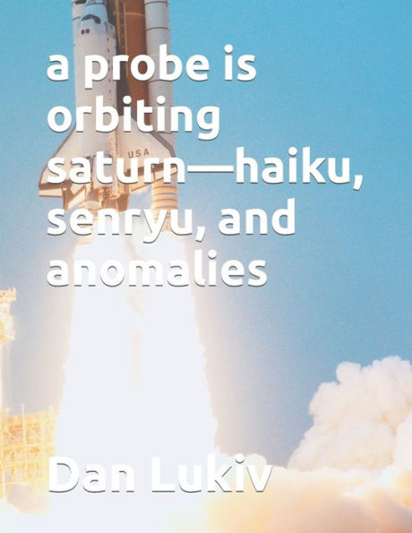 a probe is orbiting saturn?haiku, senryu, and anomalies