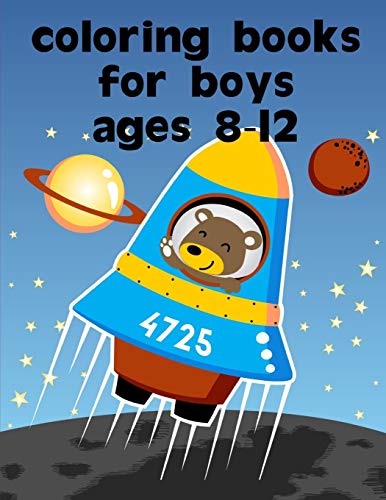 Coloring Books For Boys Ages 8-12: Children Coloring And Activity Books For Kids Ages 2-4, 4-8, Boys, Girls, Fun Early Learning (Animals Art Drawing)
