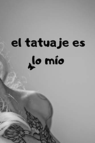 el tatuaje es lo m?ío: con paginas detalladas para tatoo artist 100 paginas (Spanish Edition)