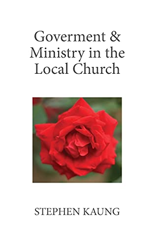 Government & Ministry In The Local Church