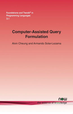 Computer-Assisted Query Formulation (Foundations and Trends(r) in Programming Languages)