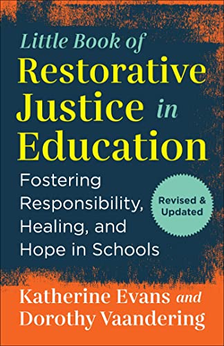The Little Book Of Restorative Justice In Education: Fostering Responsibility, Healing, And Hope In Schools (Justice And Peacebuilding) - 9781680998597