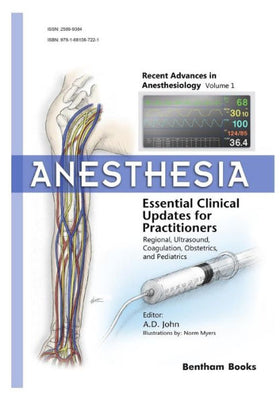 Anesthesia: Essential Clinical Updates for Practitioners � Regional, Ultrasound, Coagulation, Obstetrics and Pediatrics (Recent Advances in Anesthesiology)