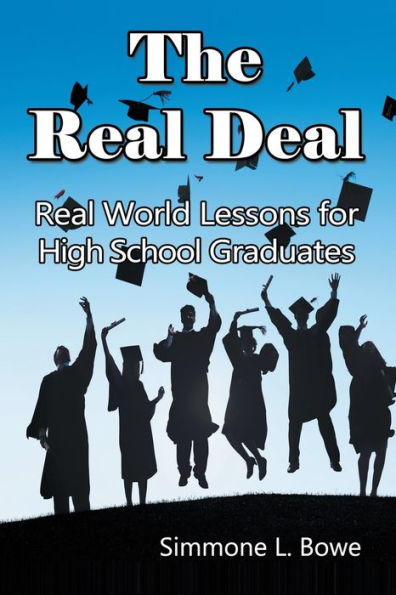 The Real Deal : Real World Lessons For High School Graduates