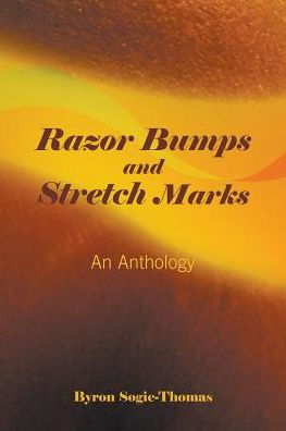 Razor Bumps And Stretch Marks : An Anthology - 9781682569184