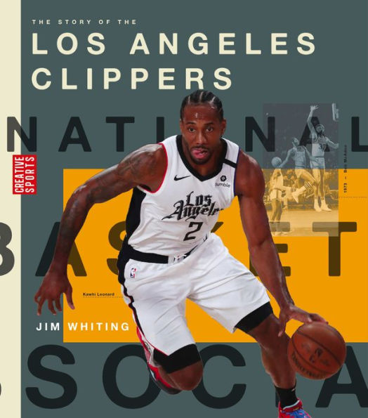 The Story Of The Los Angeles Clippers (Creative Sports: A History Of Hoops)
