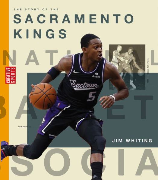 The Story Of The Sacramento Kings (Creative Sports: A History Of Hoops)