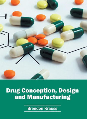 Drug Conception, Design and Manufacturing