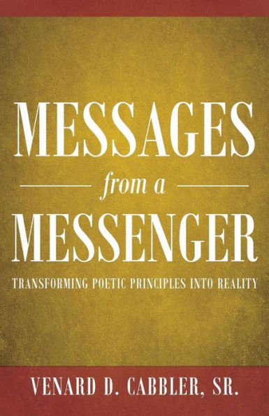 Messages From A Messenger : Transforming Poetic Principles Into Reality