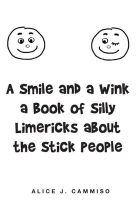 A Smile and a Wink a Book of Silly Limericks about the Stick People