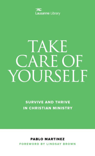 Take Care Of Yourself : Survive And Thrive In Christian Ministry