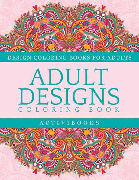 Adult Designs Coloring Book - Design Coloring Books For Adults