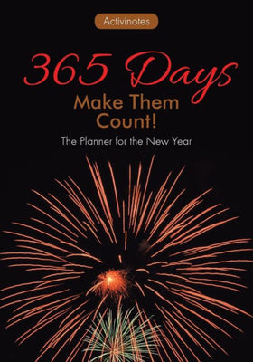 365 Days: Make Them Count! The Planner for the New Year