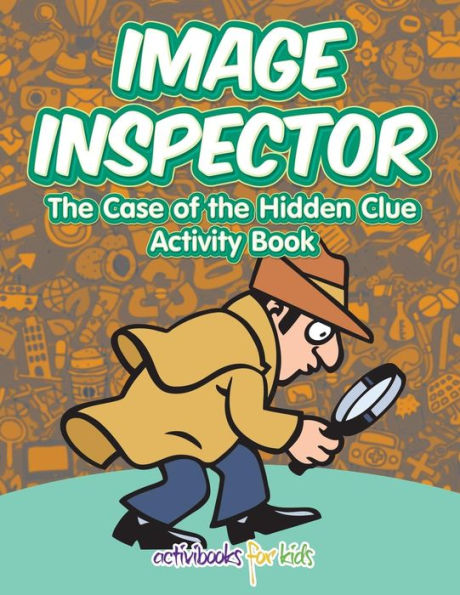 Image Inspector: The Case of the Hidden Clue Activity Book