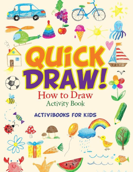 Quick Draw : How To Draw Activity Book