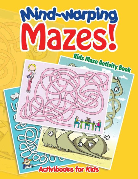 Mind-Warping Mazes! Kids Maze Activity Book