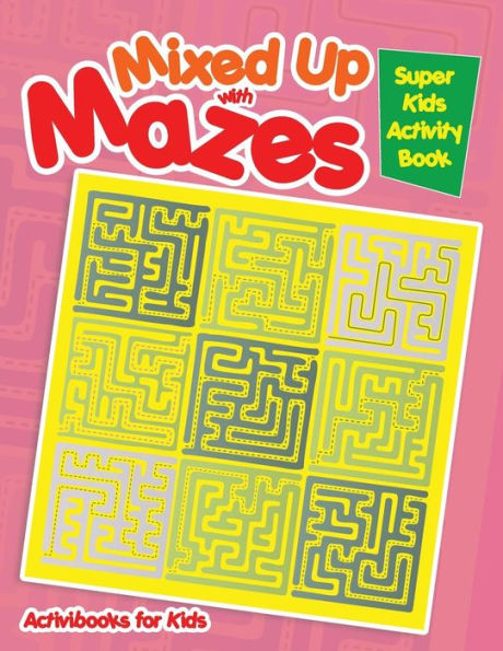 Mixed Up With Mazes : Super Kids Activity Book