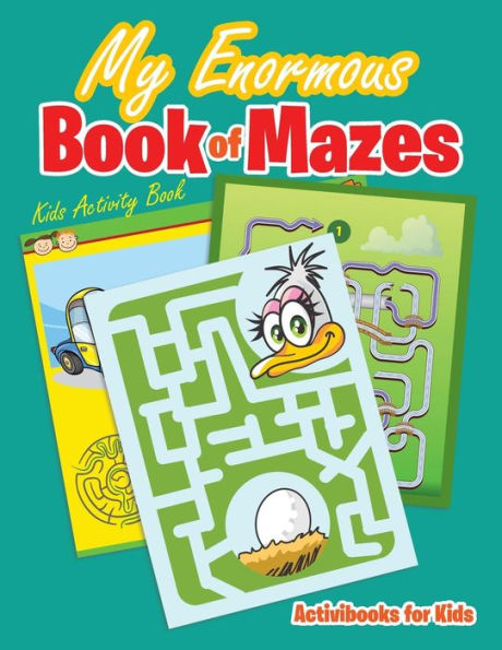 My Enormous Book Of Mazes : Kids Activity Book
