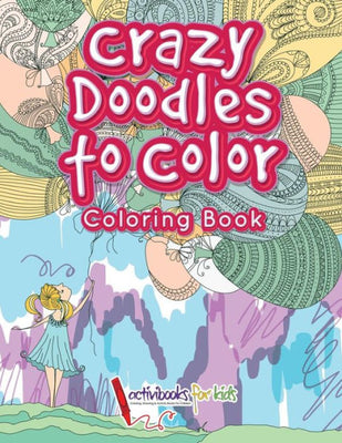Crazy Doodles to Color : Coloring Book