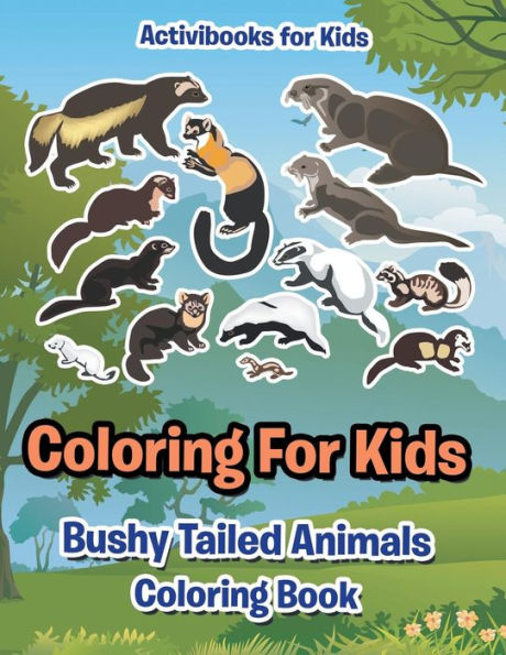 Coloring For Kids: Bushy Tailed Animals Coloring Book