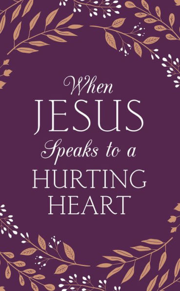 When Jesus Speaks To A Hurting Heart
