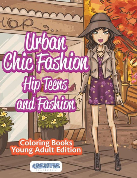 Urban Chic Fashion, Hip Teens And Fashion Coloring Books Young Adult Edition