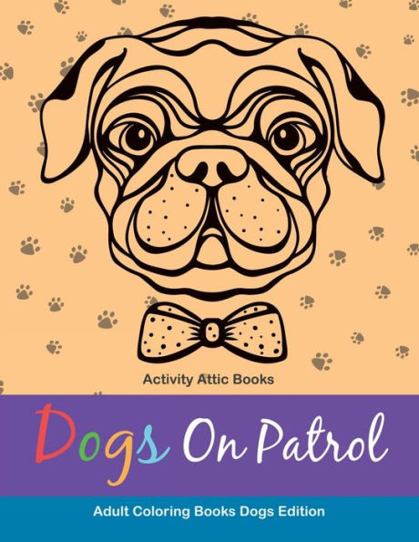 Dogs On Patrol Adult Coloring Books Dogs Edition