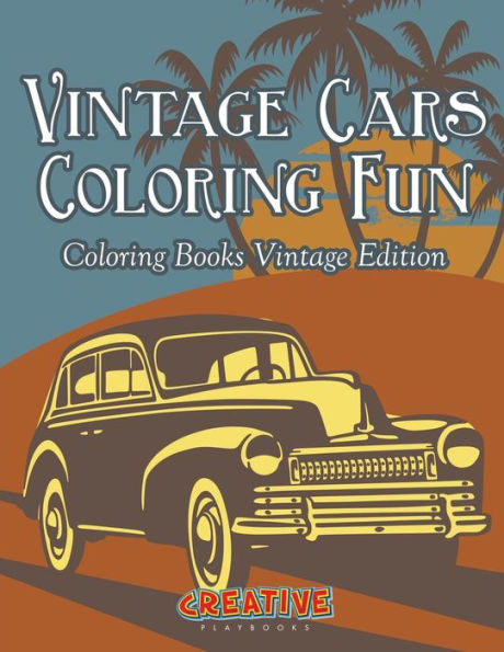 Vintage Cars Coloring Fun - Coloring Books Vintage Edition