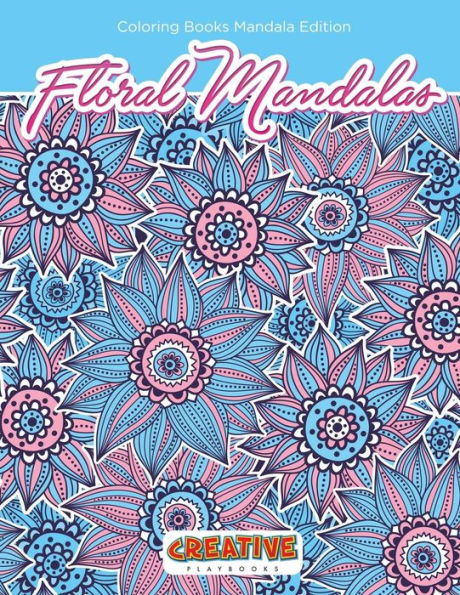 Floral Mandalas Coloring Books Mandala Edition